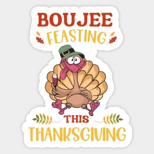 Boujee Feasting This Thanksgiving Sticker